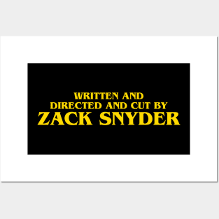 Written and directed and cut by Zack Snyder Posters and Art